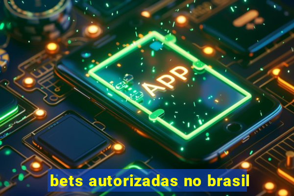 bets autorizadas no brasil